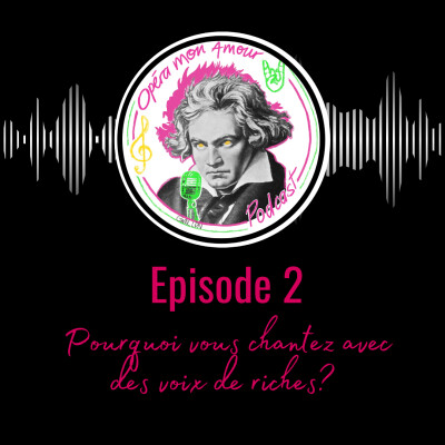 Episode 2: "Pourquoi est-ce-que vous chantez avec des voix de riches?" cover