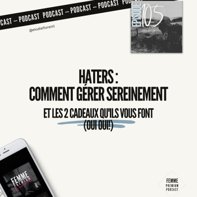 Ep 105: Haters : comment les gérer et les 2 cadeaux qu'ils vous font (oui oui!) cover
