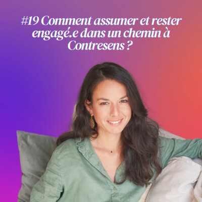 #19 [ EPISODE SOLO ] Comment assumer et rester engagé.e dans un chemin à Contresens ? cover