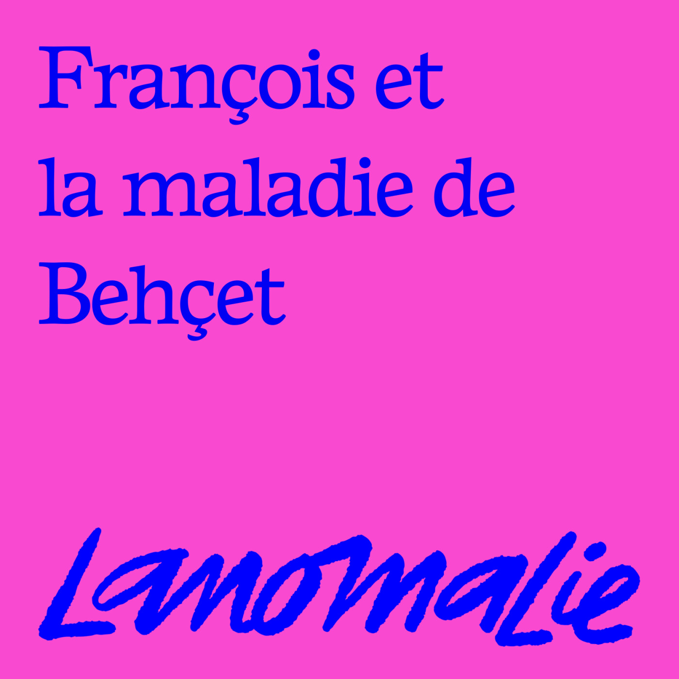 “C'est comme si on m'avait arraché à cette jeunesse” - François, la maladie de Behçet, les douleurs chroniques et l'errance médicale