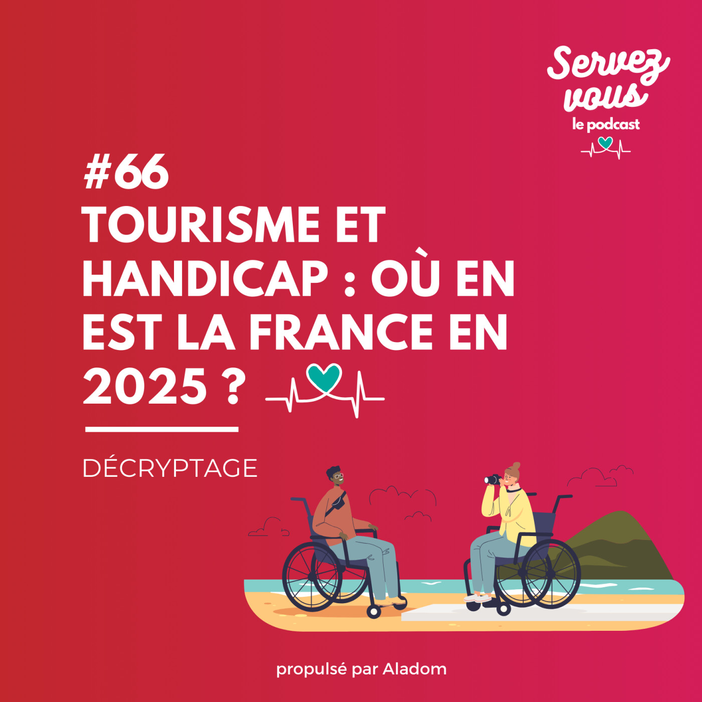 #66 - Tourisme et handicap : où en est la France en 2025 ?