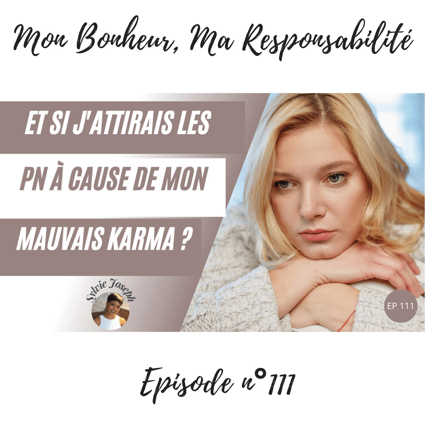 Episode 111 : Mon mauvais Karma attire t-il les pervers narcissiques ? episode artwork
