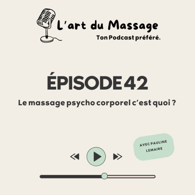 Épisode 42 - Le massage psycho corporel c’est quoi ? cover
