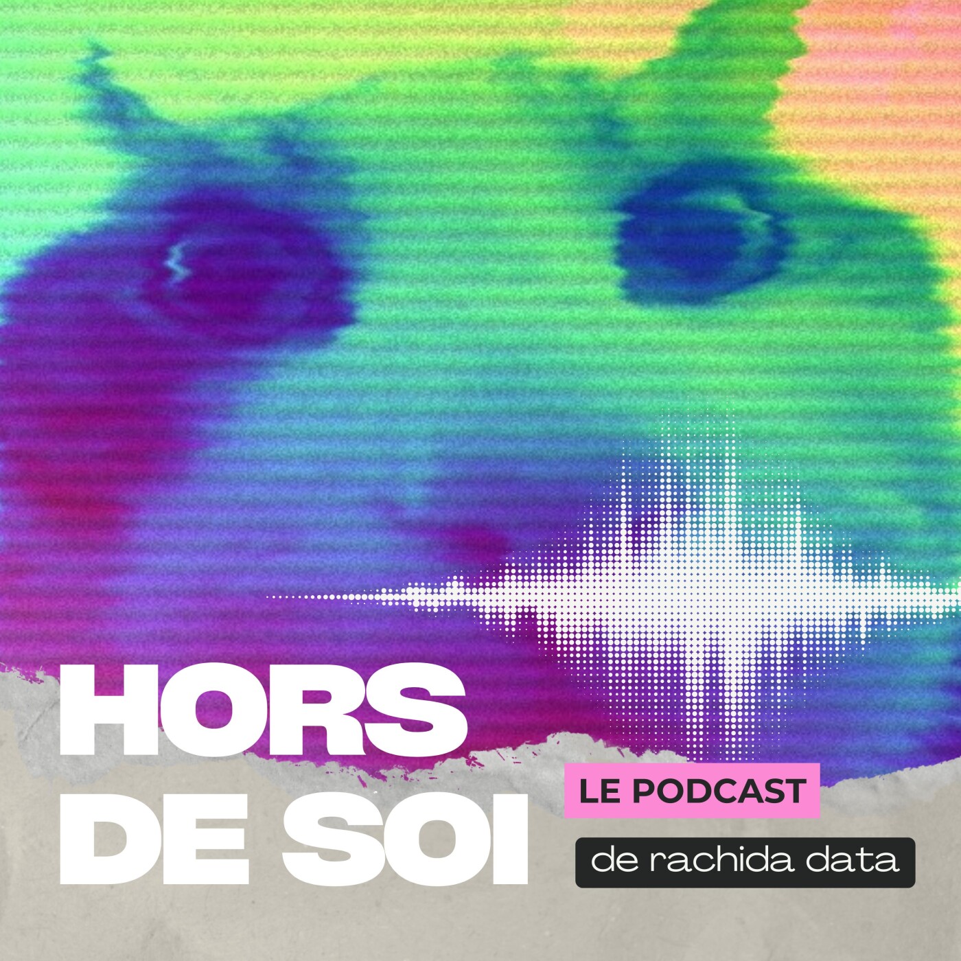 Hors de Soi - Le podcast de rachida data