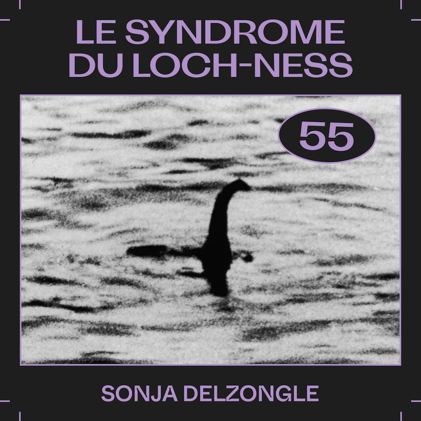#55 â Le syndrome du Loch-Ness, avec Sonja Delzongle