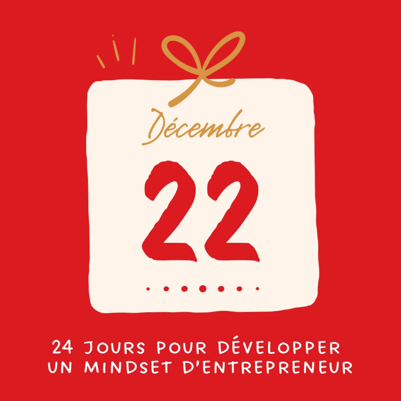 22. La plus grande compète d’un Business Coach [Avent 24]