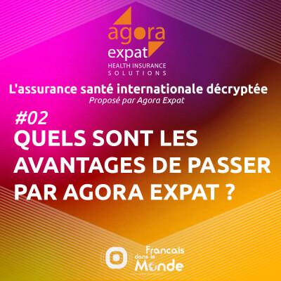 #02 : Quels sont les avantages de passer par Agora Expat plutôt que directement par un assureur ? cover