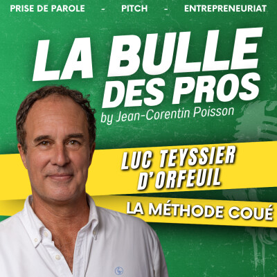 Luc Teyssier d'Orfeuil : L'autosuggestion de Coué pour briller en public ! | La Bulle des Pros cover