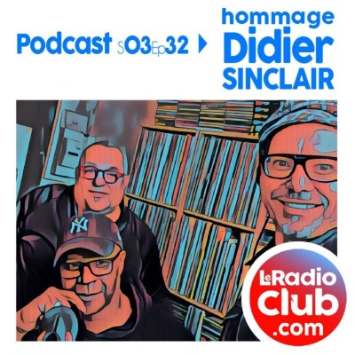 S03Ep32 Podcast Hommage Didier SINCLAIR cover