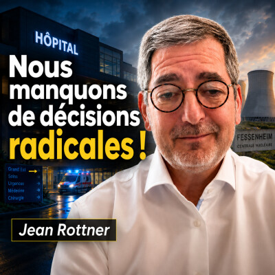 Covid, Fessenheim, IA,  Sarkozy, Fillon, LFI, RN, libéralisme et entrepreneuriat - Jean Rottner cover