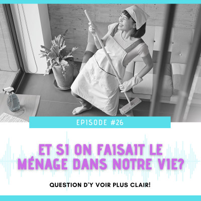 E26- Et si on faisait le ménage dans notre vi cover