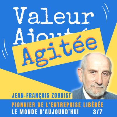 21. Jean-François ZOBRIST, pionnier de l'entreprise libérée : Quel est son regard sur le Monde d'aujourd'hui ? cover