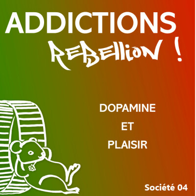 Addictions Rébellion ! PL Société 04 : Dopamine et plaisir cover