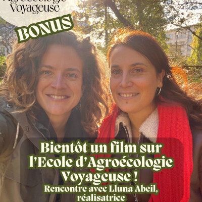 BONUS 🎥 Un film sur l'Ecole d'Agroécologie Voyageuse 🎉 Rencontre avec LLuna Abeil cover