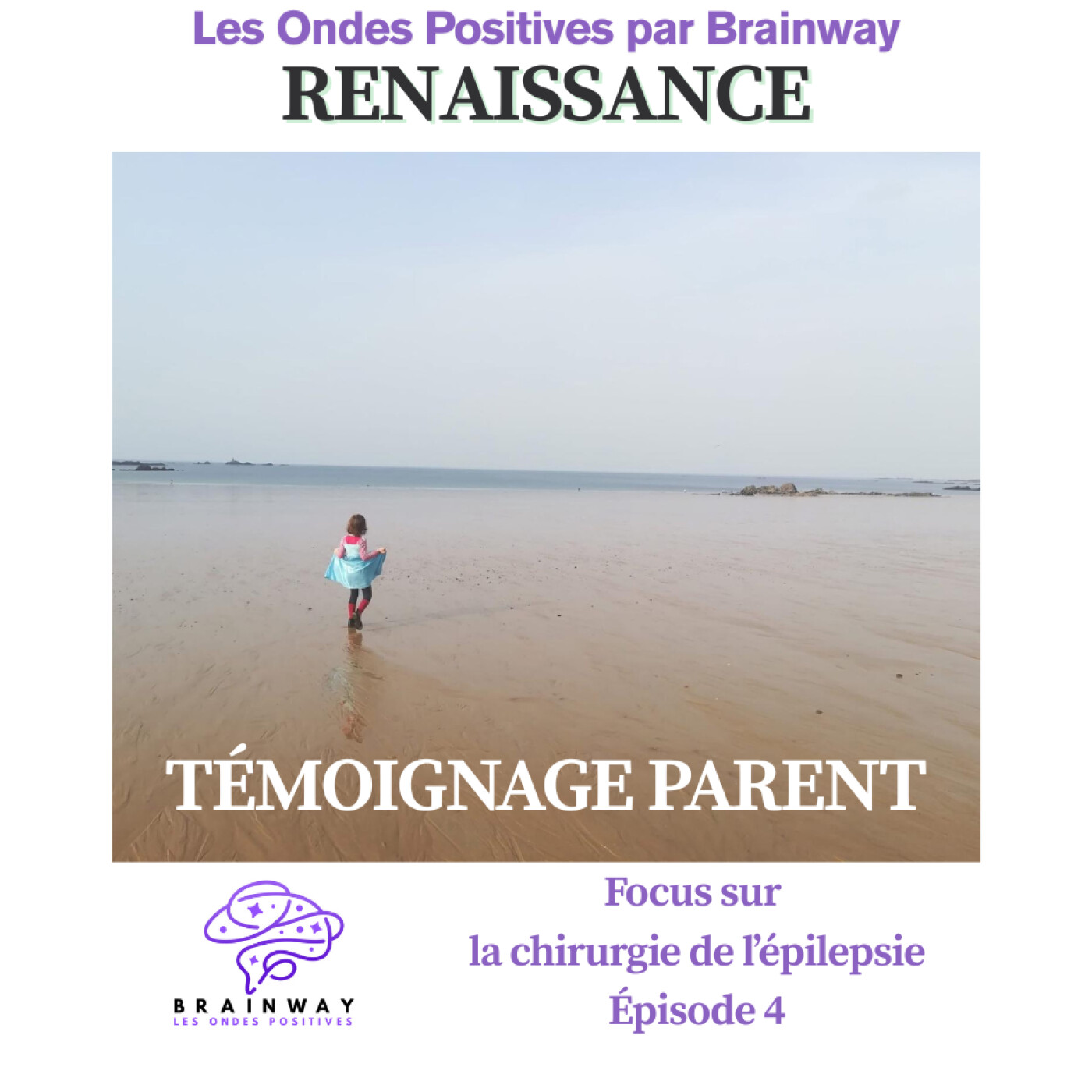 RENAISSANCE – 4e volet de notre focus sur la chirurgie en épilepsie, témoignage parent