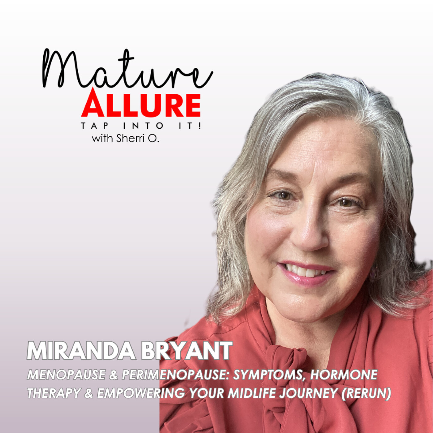 Menopause & Perimenopause: Symptoms, Hormone Therapy & Empowering Your Midlife Journey with Miranda Bryant (Rerun)
