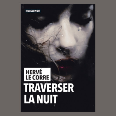 Hervé Le Corre - Traverser la nuit cover