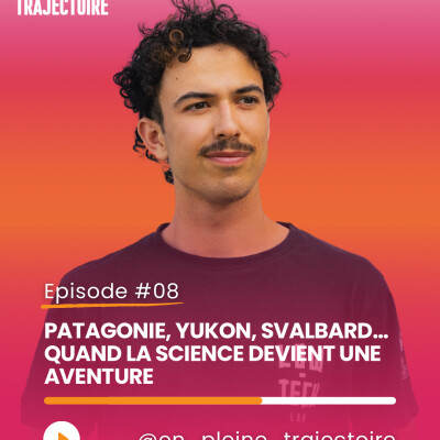 Épisode 8 : Patagonie, Yukon, Svalbard… quand la science devient une aventure avec Malo cover