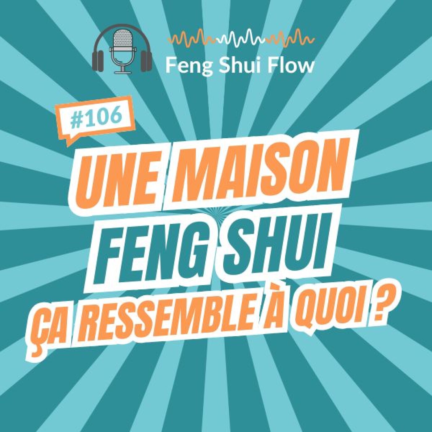 Episode 106 - Une maison Feng Shui, ça ressemble à quoi ?