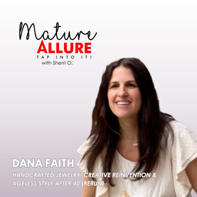 Dana Faith on Handcrafted Jewelry, Creative Reinvention & Ageless Style After 40 (Rerun) cover