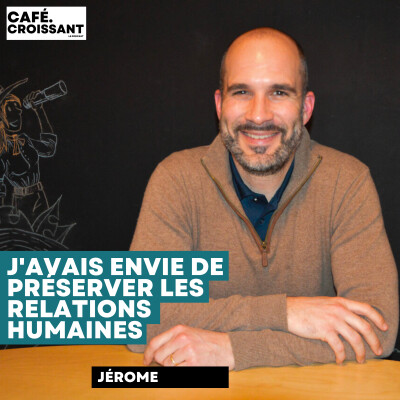 Jérome - "J'avais envie préserver les relation Humaines" cover