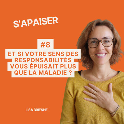 # 8 - Et si votre sens des responsabilités vous épuisait plus que la maladie ? cover