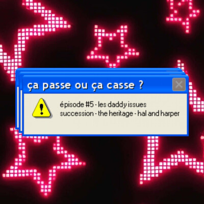 ÇA PASSE OU ÇA CASSE ? / ÉPISODE 5 - LES DADDY ISSUES cover