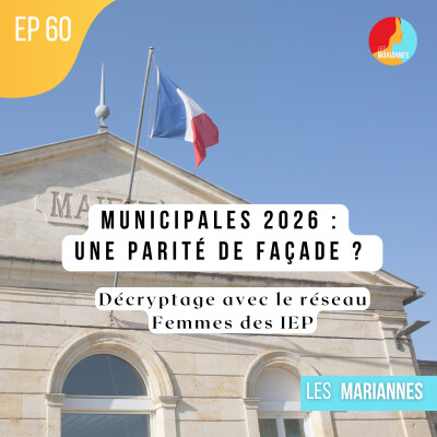 #60 Municipales 2026 : Une parité de façade ? Décryptage + 70 mesures pour changer les territoires avec "Femmes des IEP" cover