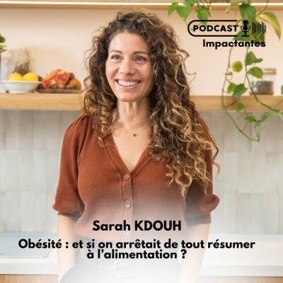 Obésité : et si on arrêtait de tout résumer à l’alimentation ? avec le Docteur Sarah KDOUH cover