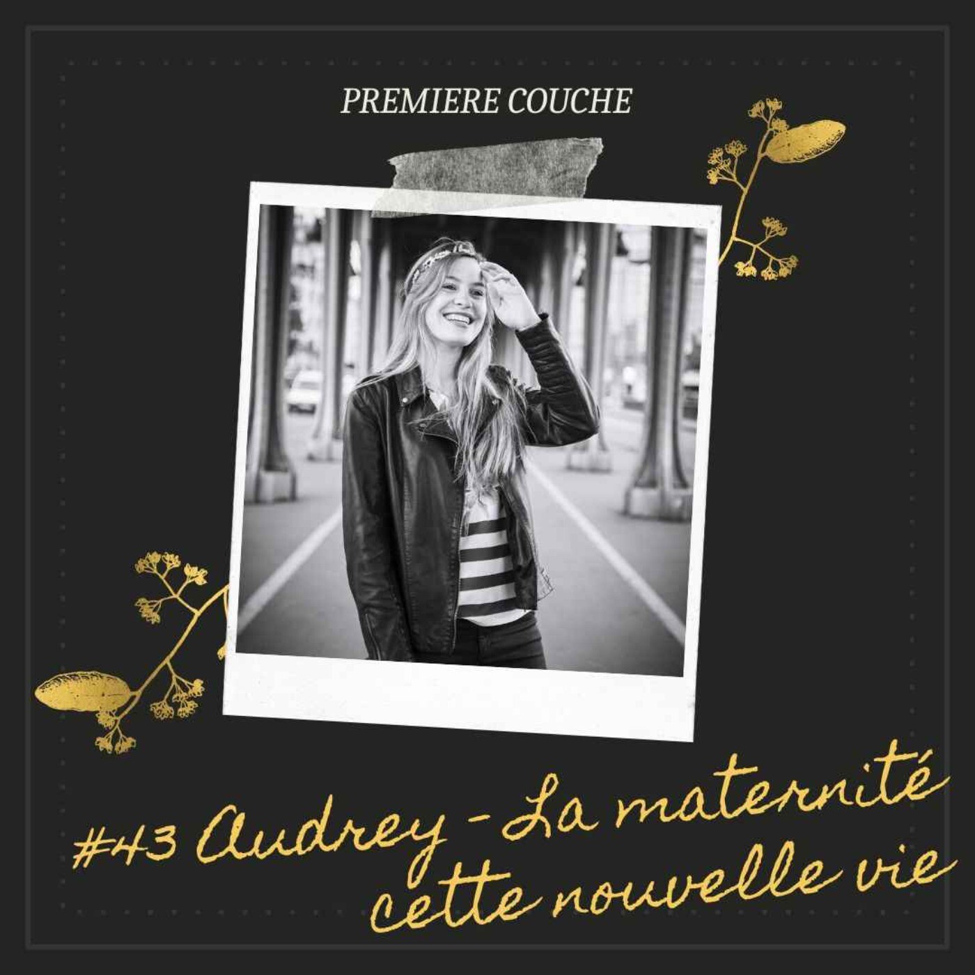 #43 Audrey - La maternité cette nouvelle vie