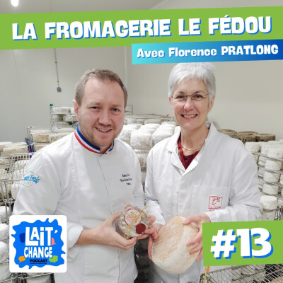 [REDIFFUSION] Lait'Change #13 - Le Fédou, producteur de fromage de brebis en Lozère - avec Florence PRATLONG cover