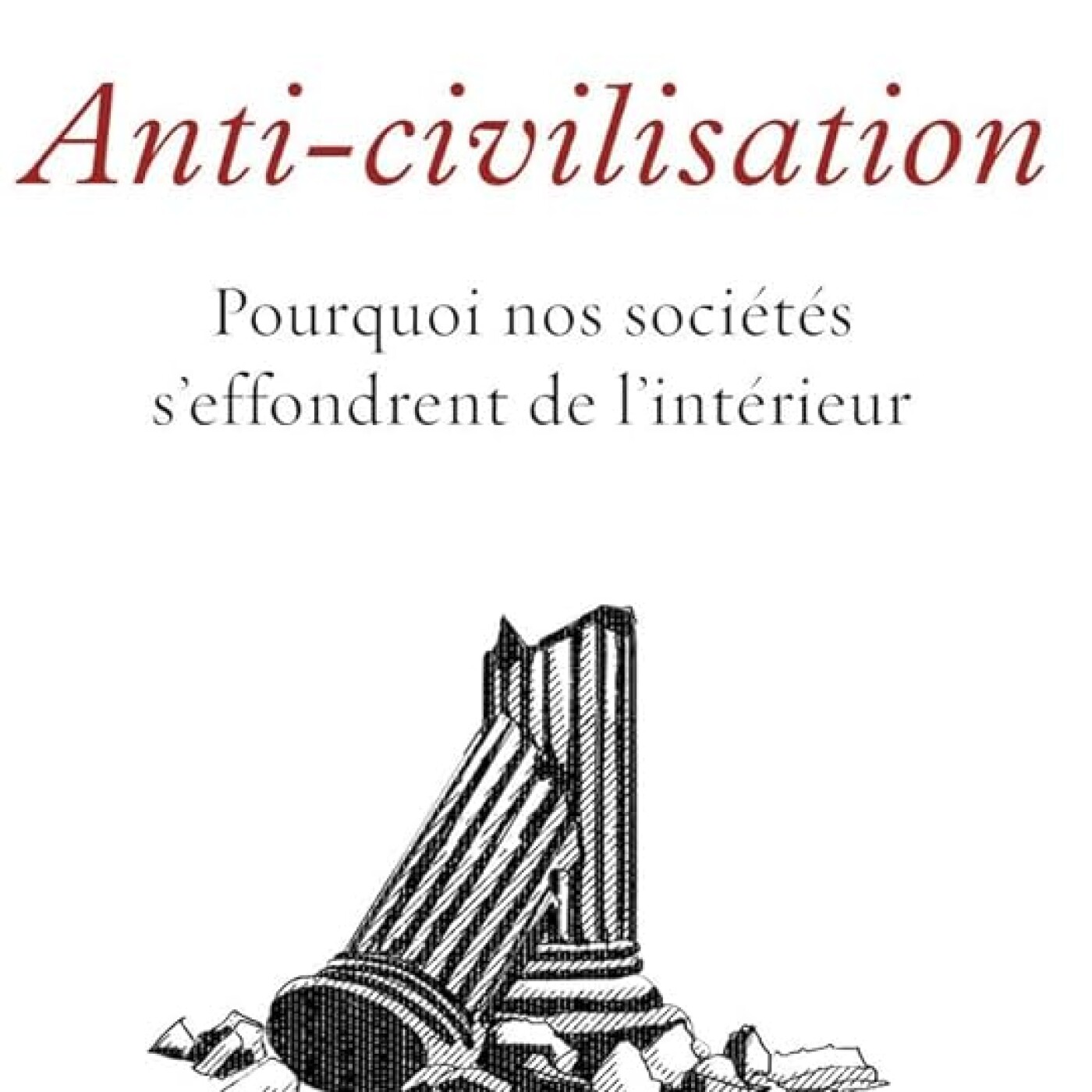 Les racines théoriques de l’anti-civilisation selon Étienne Alexandre BEAUREGARD Les racines théoriques de l’anti-civilisation selon Étienne Alexandre BEAUREGARD