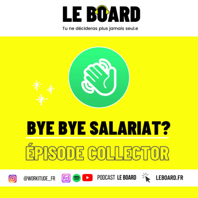 👋 BYE BYE, SALARIAT? - Episode Collector - Le Board cover
