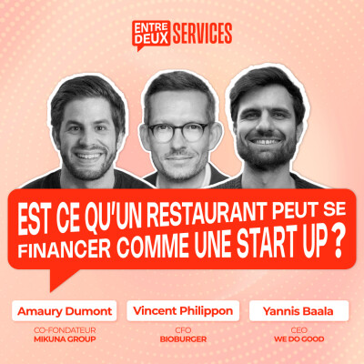 #11 - Est-ce qu'un resto peut se financer comme une start up ? Avec Yannis Baala, Vincent Philippon et Amaury Dumont cover