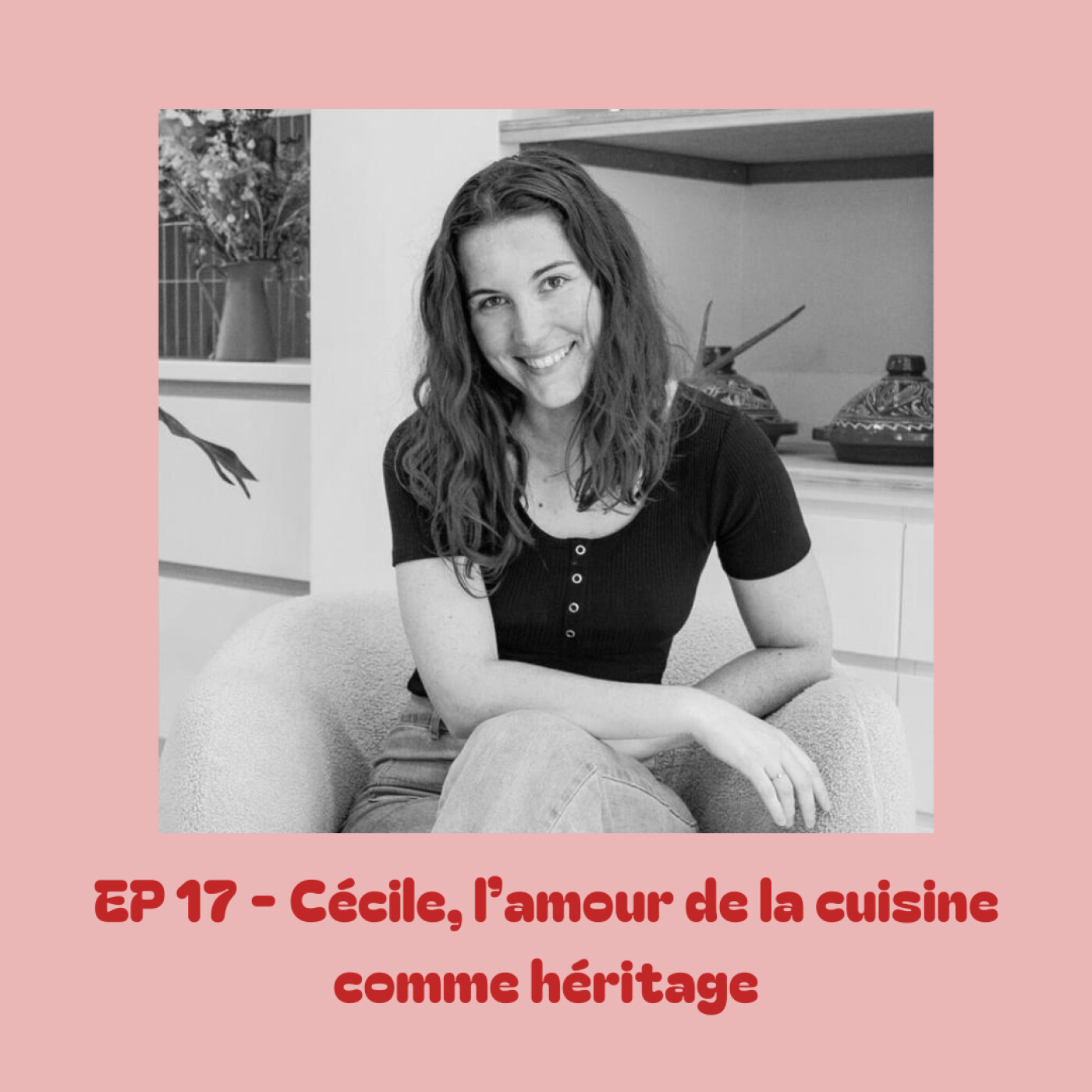 EP 17 - Cécile, l'amour de la cuisine comme héritage