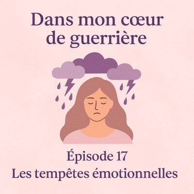 Episode 17 - Les Tempêtes émotionnelles cover