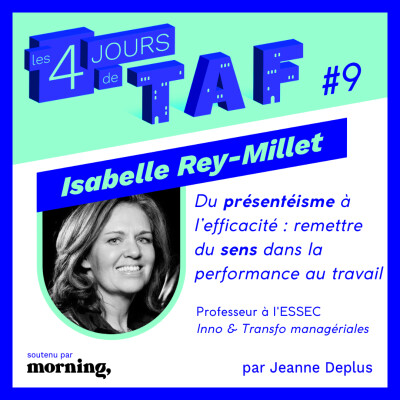4JTAF #9 - Du présentéisme à l’efficacité : remettre du sens dans la performance au travail - Isabelle Rey-Millet cover