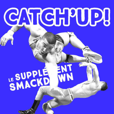 Catch'up : Le Supplément Smackdown du 2 août 2016 cover