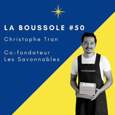 #50_Christophe Tran_Cofondateur des Savonnables_La magie des rencontres cover