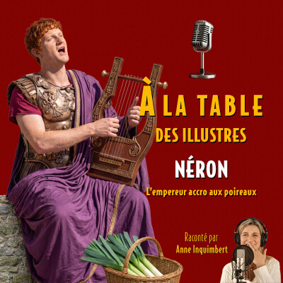 À la table de Néron, l'empereur accro aux poireaux - Podcast d'histoire et de gastronomie cover
