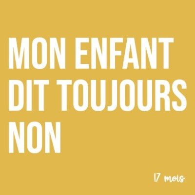 Maman : Mon enfant dit toujours non (17 mois). Ça rassure les parents ! cover