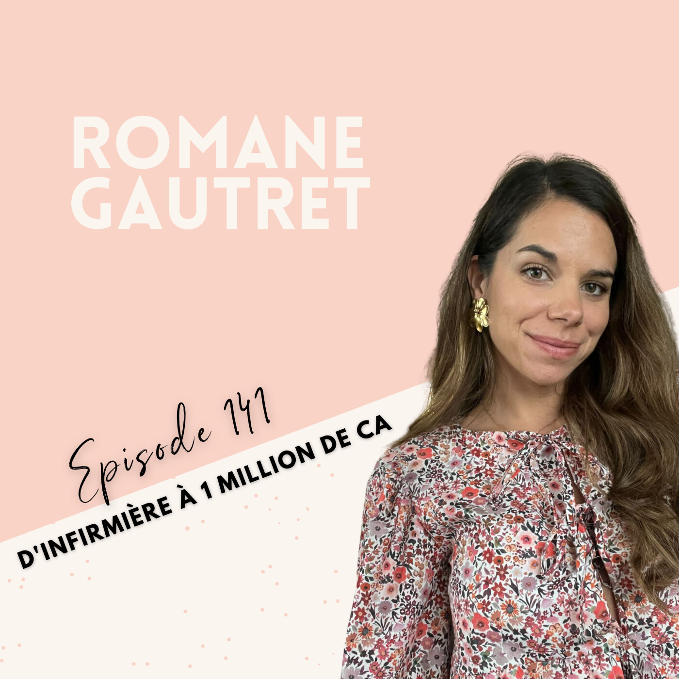 EP 141 - ROMANE GAUTRET - D'INFIRMIÈRE À 1 MILLION DE CA episode artwork