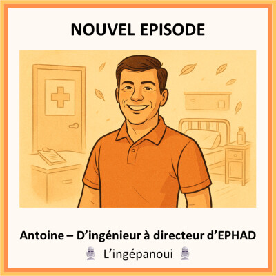 D’ingénieur à directeur d’EPHAD - Antoine - S02E02 cover