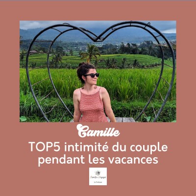 ✨ Camille - TOP5 de l'intimité des parents en vacances - conseils parentalité et éducation cover