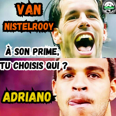 A son prime, tu choisis qui ? Ruud Van Nistelrooy ou Adriano ? cover