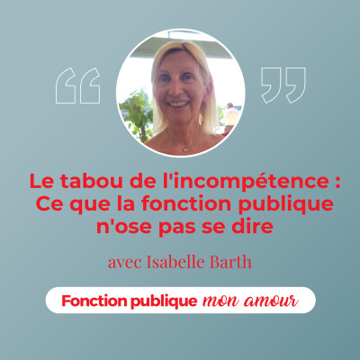 Le tabou de l'incompétence : ce que la fonction publique n'ose pas se dire avec Isabelle Barth cover
