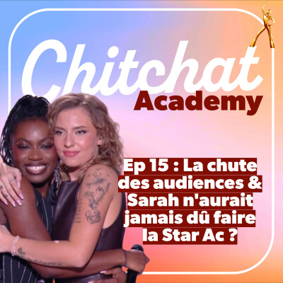 La chute des audiences & Sarah n'aurait jamais dû faire la Star Ac ?? • [React 1ère demi-finale • Chitchat Academy] cover