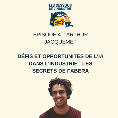 Défis et opportunités de l'IA dans l'industrie : Arthur Jacquemet dévoile les secrets de Fabera cover