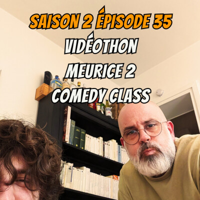 S02E35 - Vidéothon, Meurice 2, Comedy Class cover