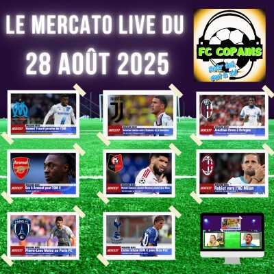 Podcast Football - Le Mercato Live du FC Copains du 30 août 2025 cover